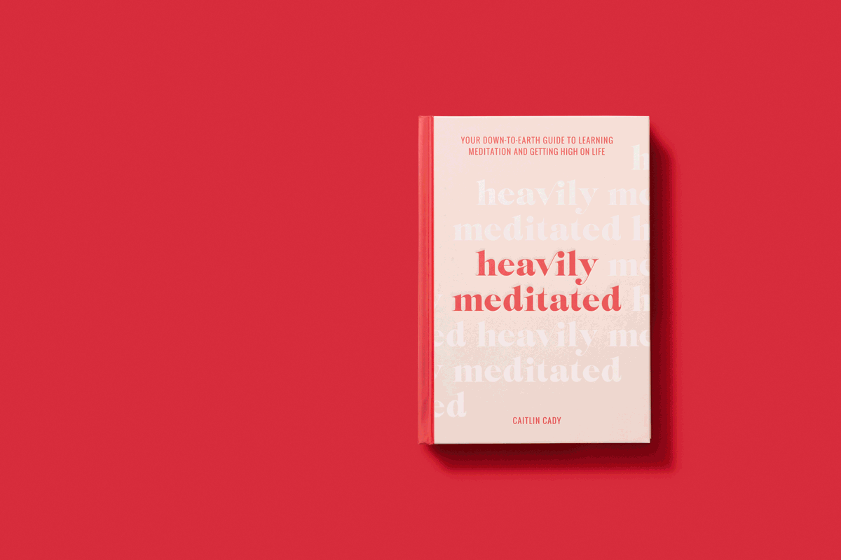 Heavily Meditated Your down-to-earth guide to learning meditation and getting high on life